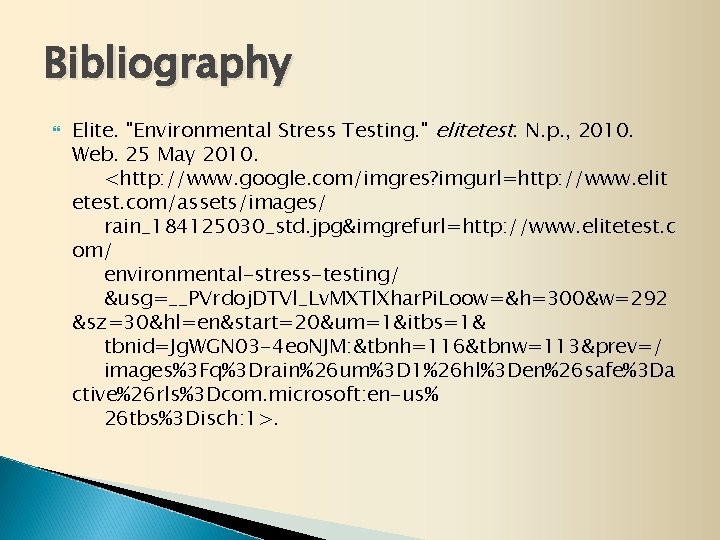 Bibliography Elite. "Environmental Stress Testing. " elitetest. N. p. , 2010. Web. 25 May