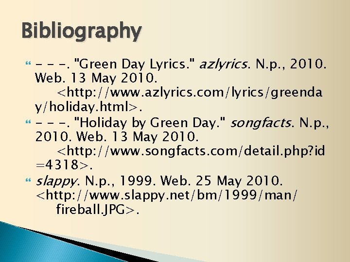 Bibliography - - -. "Green Day Lyrics. " azlyrics. N. p. , 2010. Web.