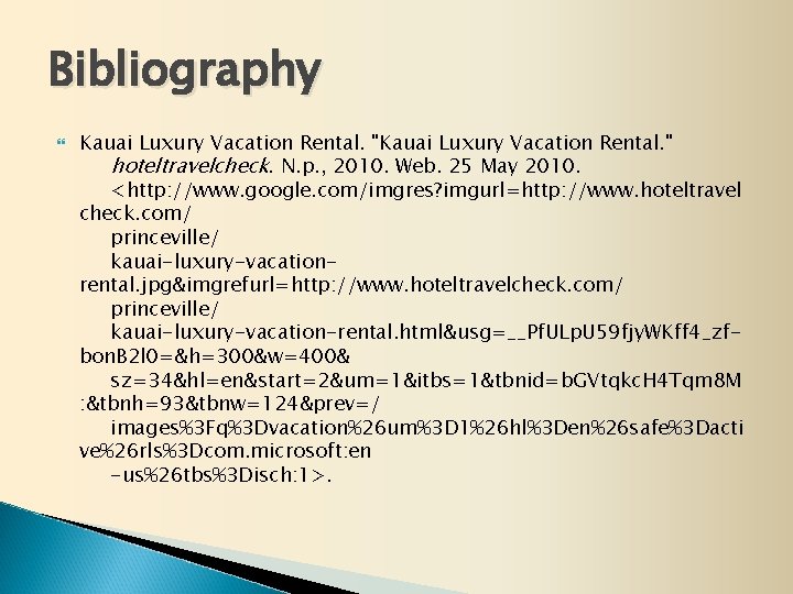 Bibliography Kauai Luxury Vacation Rental. " hoteltravelcheck. N. p. , 2010. Web. 25 May