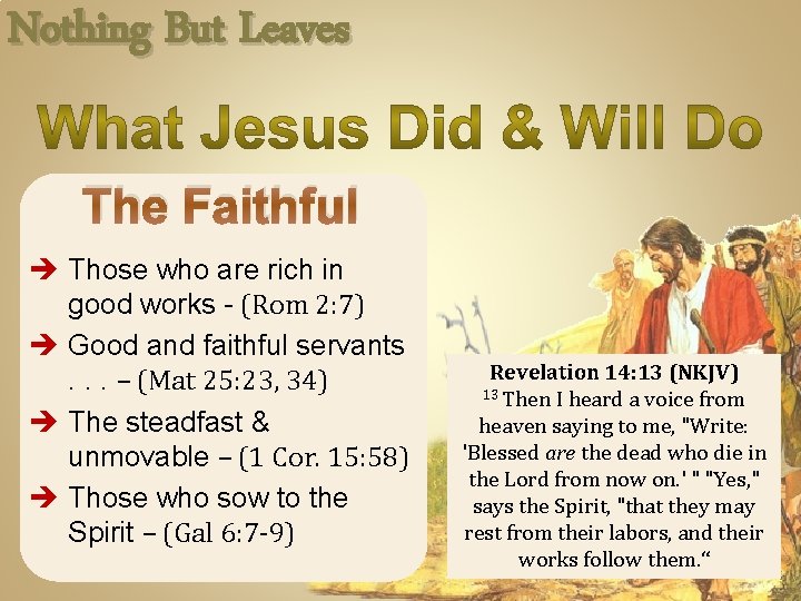 Nothing But Leaves The Faithful è Those who are rich in good works -