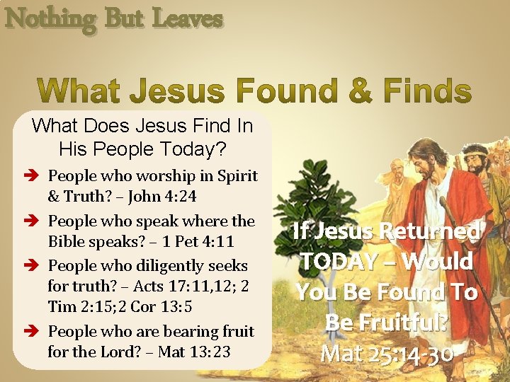 Nothing But Leaves What Does Jesus Find In His People Today? è People who