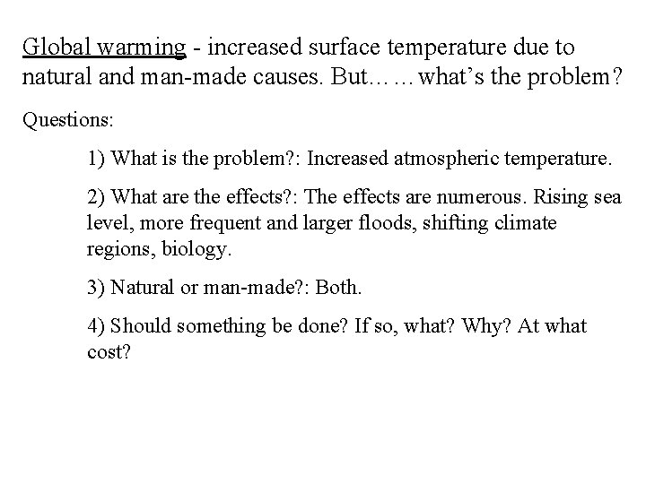 Global warming - increased surface temperature due to natural and man-made causes. But……what’s the