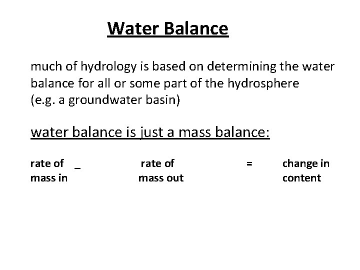 Water Balance much of hydrology is based on determining the water balance for all