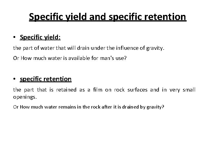 Specific yield and specific retention • Specific yield: the part of water that will
