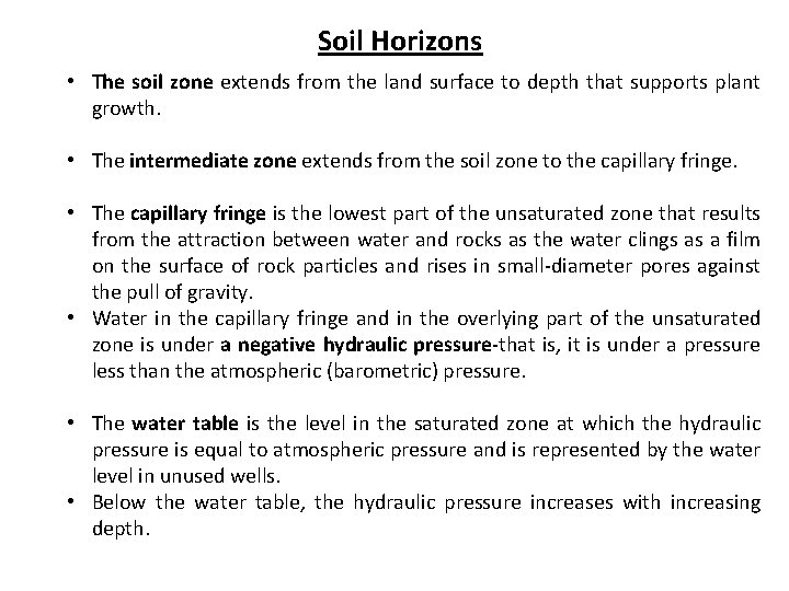 Soil Horizons • The soil zone extends from the land surface to depth that