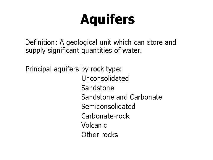 Aquifers Definition: A geological unit which can store and supply significant quantities of water.