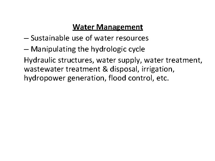 Water Management – Sustainable use of water resources – Manipulating the hydrologic cycle Hydraulic