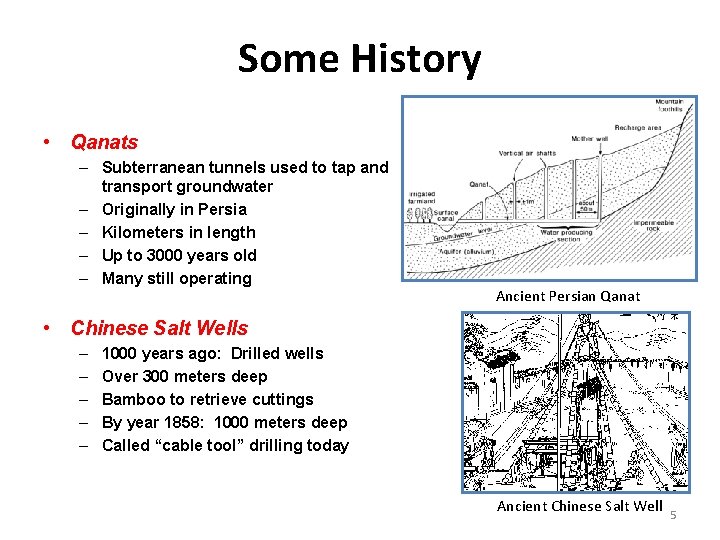 Some History • Qanats – Subterranean tunnels used to tap and transport groundwater –