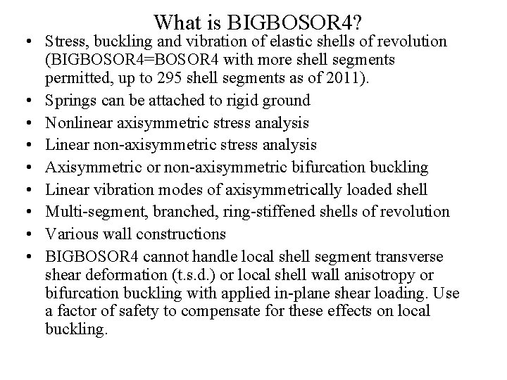 What is BIGBOSOR 4? • Stress, buckling and vibration of elastic shells of revolution