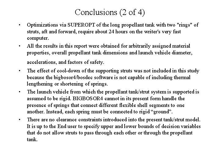 Conclusions (2 of 4) • • Optimizations via SUPEROPT of the long propellant tank