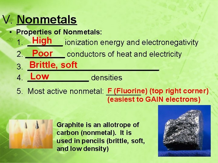 V. Nonmetals • Properties of Nonmetals: High ionization energy and electronegativity 1. ____ Poor