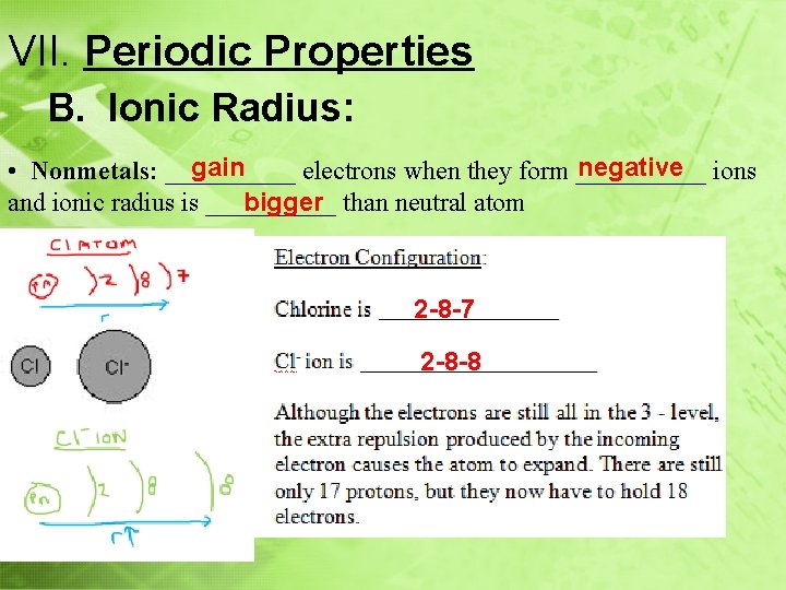 VII. Periodic Properties B. Ionic Radius: gain negative ions • Nonmetals: _____ electrons when