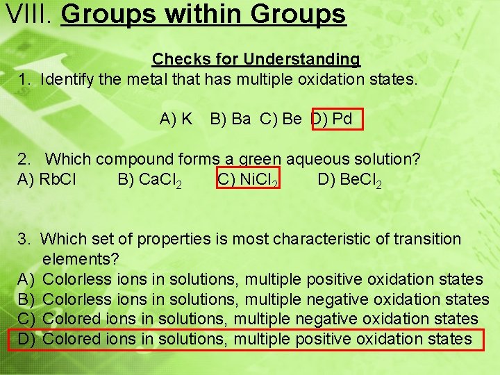 VIII. Groups within Groups Checks for Understanding 1. Identify the metal that has multiple
