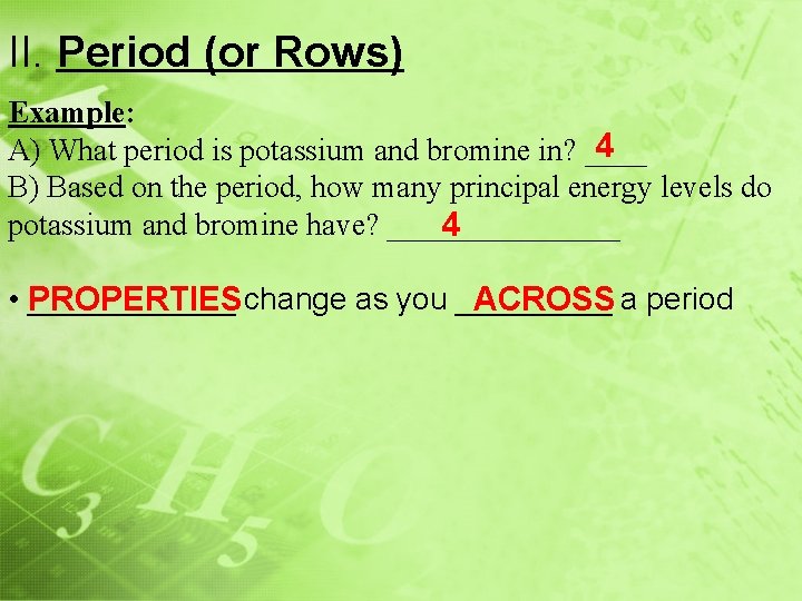 II. Period (or Rows) Example: 4 A) What period is potassium and bromine in?