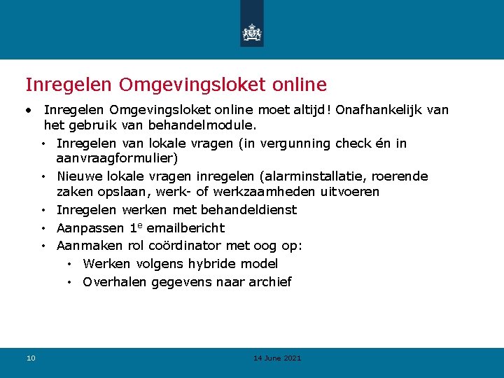 Inregelen Omgevingsloket online • Inregelen Omgevingsloket online moet altijd! Onafhankelijk van het gebruik van