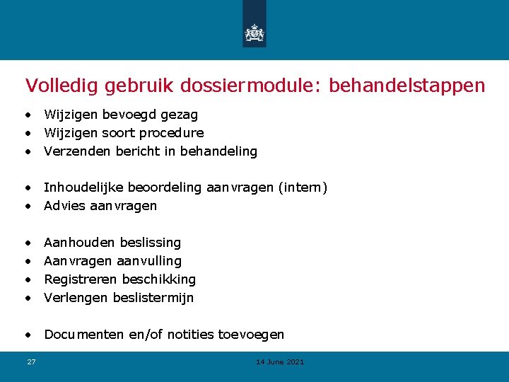 Volledig gebruik dossiermodule: behandelstappen • Wijzigen bevoegd gezag • Wijzigen soort procedure • Verzenden