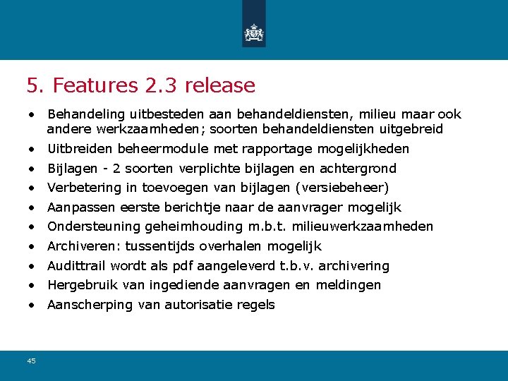 5. Features 2. 3 release • Behandeling uitbesteden aan behandeldiensten, milieu maar ook andere