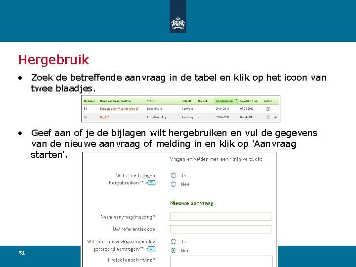 Hergebruik • Zoek de betreffende aanvraag in de tabel en klik op het icoon