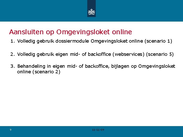 Aansluiten op Omgevingsloket online 1. Volledig gebruik dossiermodule Omgevingsloket online (scenario 1) 2. Volledig