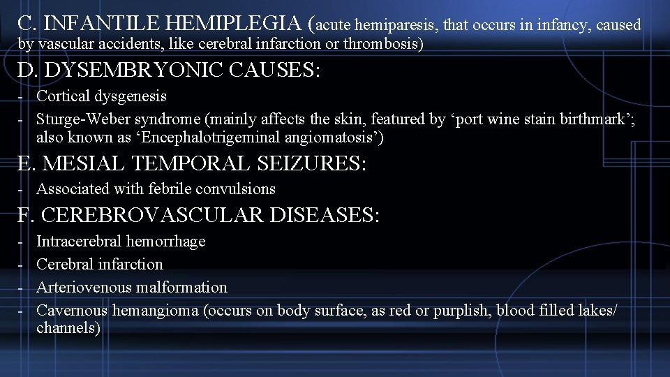 C. INFANTILE HEMIPLEGIA (acute hemiparesis, that occurs in infancy, caused by vascular accidents, like