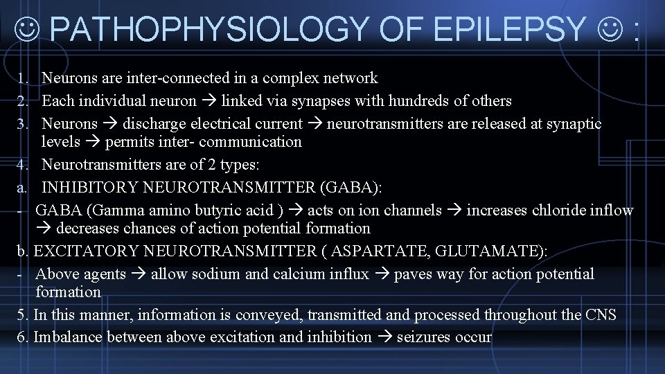  PATHOPHYSIOLOGY OF EPILEPSY : 1. Neurons are inter-connected in a complex network 2.