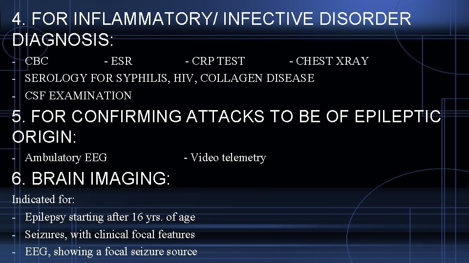 4. FOR INFLAMMATORY/ INFECTIVE DISORDER DIAGNOSIS: - CBC - ESR - CRP TEST -