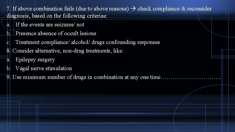 7. If above combination fails (due to above reasons) check compliance & reconsider diagnosis,