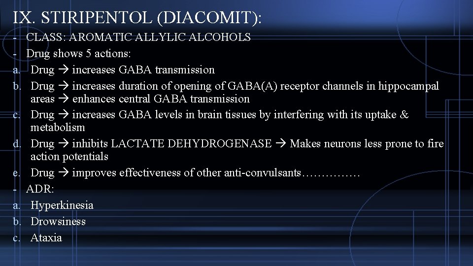 IX. STIRIPENTOL (DIACOMIT): a. b. c. d. e. a. b. c. CLASS: AROMATIC ALLYLIC