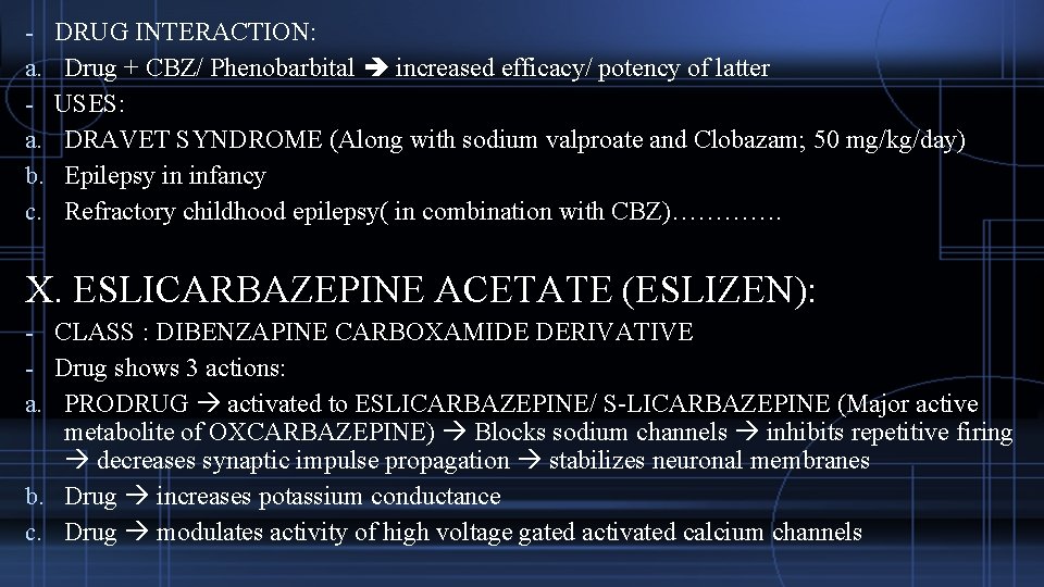 a. a. b. c. DRUG INTERACTION: Drug + CBZ/ Phenobarbital increased efficacy/ potency of