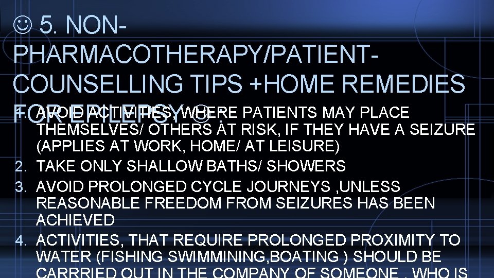  5. NONPHARMACOTHERAPY/PATIENTCOUNSELLING TIPS +HOME REMEDIES 1. AVOID ACTIVITIES, WHERE PATIENTS MAY PLACE FOR