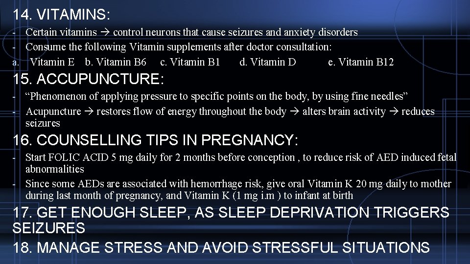 14. VITAMINS: - Certain vitamins control neurons that cause seizures and anxiety disorders -