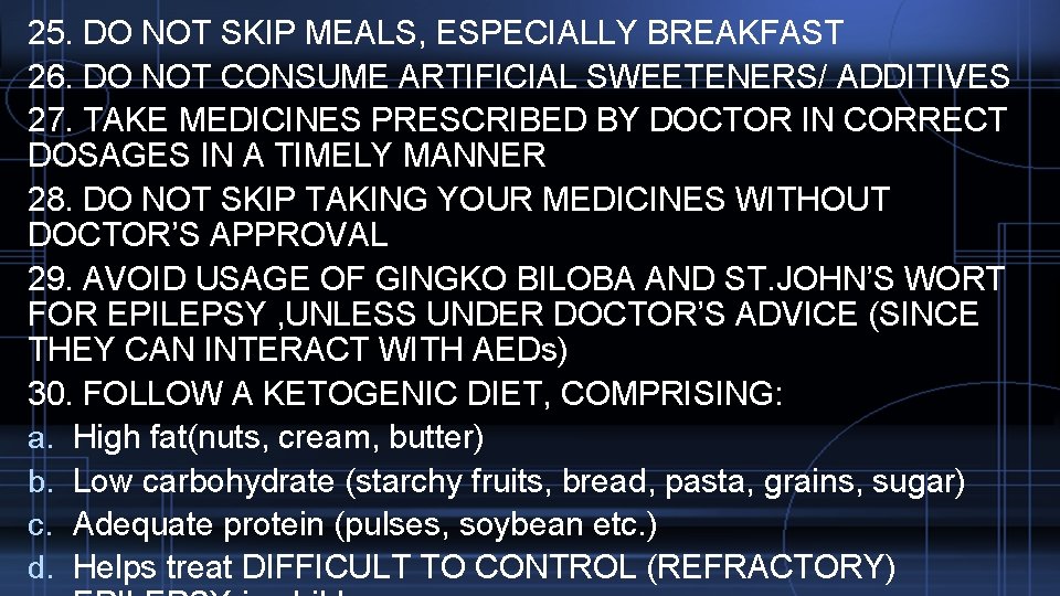 25. DO NOT SKIP MEALS, ESPECIALLY BREAKFAST 26. DO NOT CONSUME ARTIFICIAL SWEETENERS/ ADDITIVES