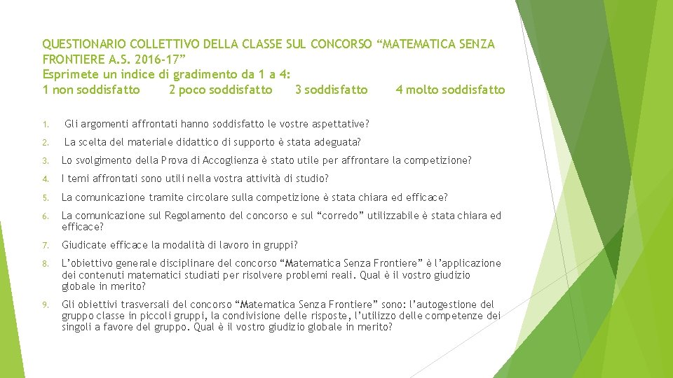 QUESTIONARIO COLLETTIVO DELLA CLASSE SUL CONCORSO “MATEMATICA SENZA FRONTIERE A. S. 2016 -17” Esprimete