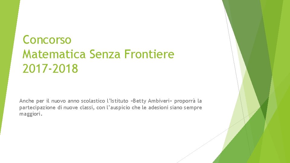 Concorso Matematica Senza Frontiere 2017 -2018 Anche per il nuovo anno scolastico l’Istituto «Betty