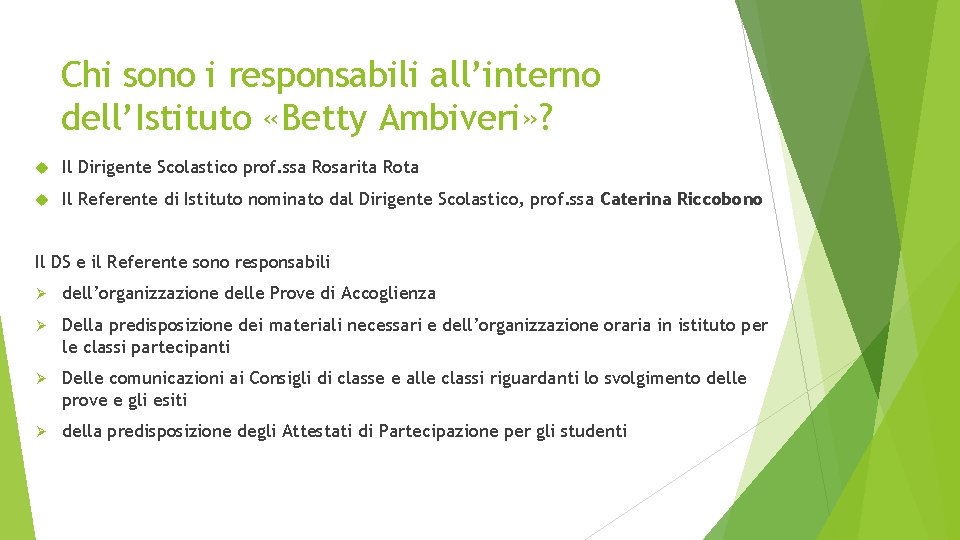 Chi sono i responsabili all’interno dell’Istituto «Betty Ambiveri» ? Il Dirigente Scolastico prof. ssa