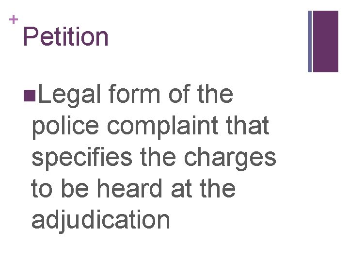 + Petition n. Legal form of the police complaint that specifies the charges to