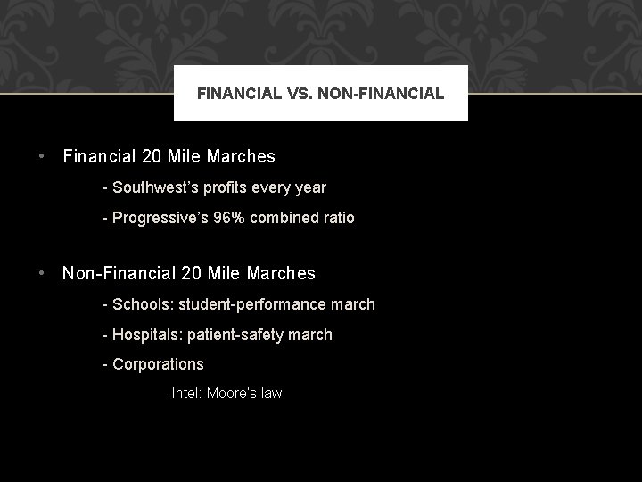 FINANCIAL VS. NON-FINANCIAL • Financial 20 Mile Marches - Southwest’s profits every year -