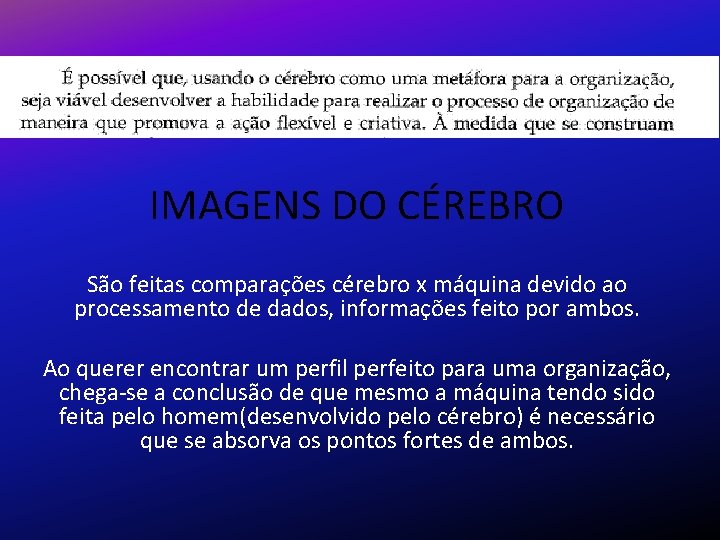 IMAGENS DO CÉREBRO São feitas comparações cérebro x máquina devido ao processamento de dados,