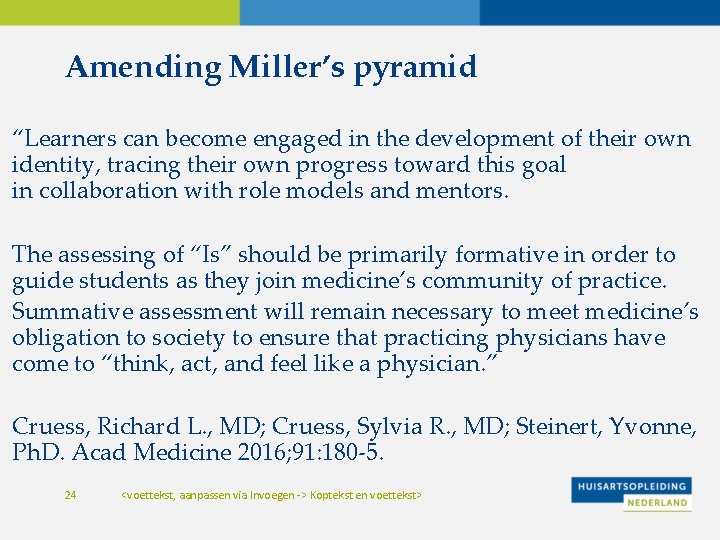 Amending Miller’s pyramid “Learners can become engaged in the development of their own identity,