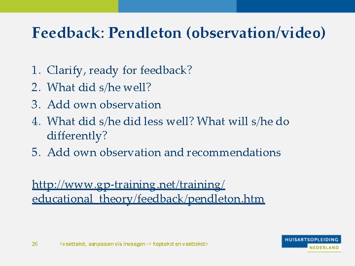 Feedback: Pendleton (observation/video) 1. 2. 3. 4. Clarify, ready for feedback? What did s/he