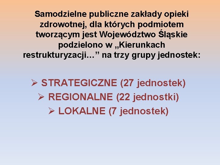 Samodzielne publiczne zakłady opieki zdrowotnej, dla których podmiotem tworzącym jest Województwo Śląskie podzielono w