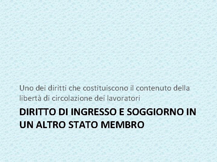 Uno dei diritti che costituiscono il contenuto della libertà di circolazione dei lavoratori DIRITTO