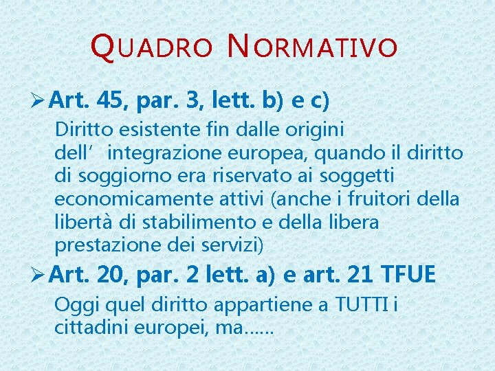 Q UADRO N ORMATIVO Ø Art. 45, par. 3, lett. b) e c) Diritto