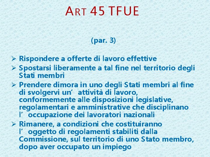 A RT 45 TFUE (par. 3) Ø Rispondere a offerte di lavoro effettive Ø