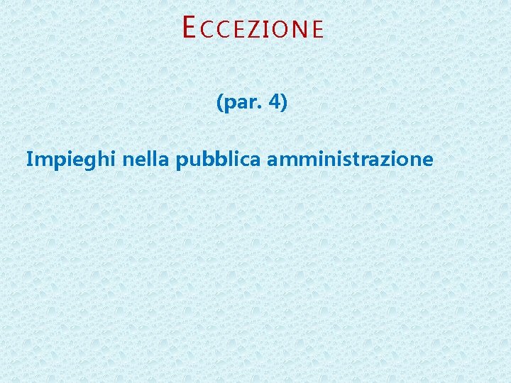 E CCEZIONE (par. 4) Impieghi nella pubblica amministrazione 