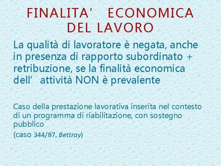 FINALITA’ ECONOMICA DEL LAVORO La qualità di lavoratore è negata, anche in presenza di