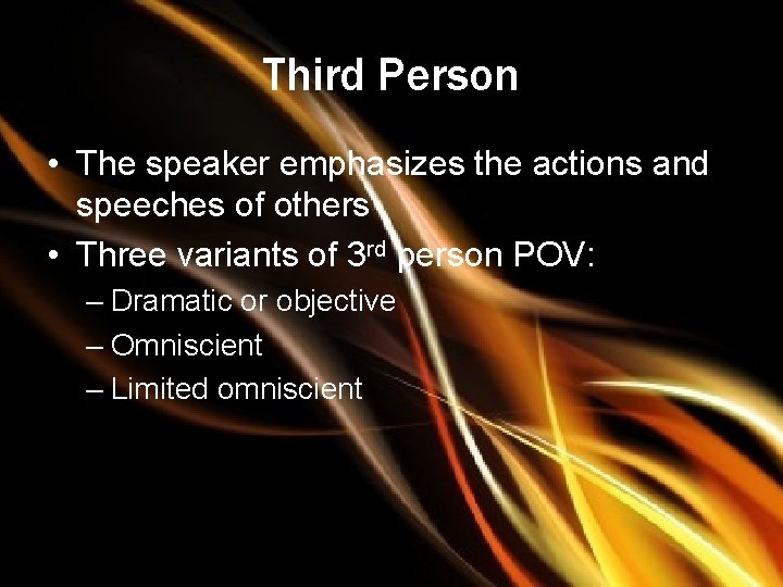 Third Person • The speaker emphasizes the actions and speeches of others • Three