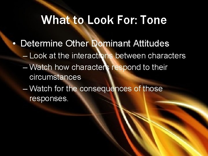 What to Look For: Tone • Determine Other Dominant Attitudes – Look at the