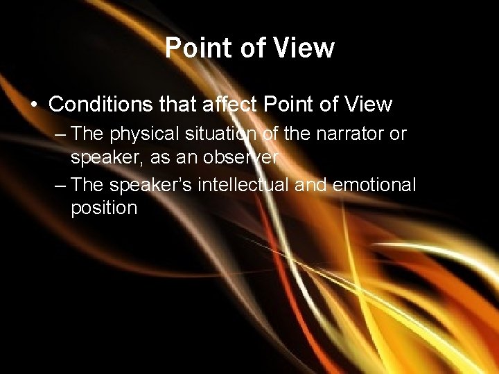 Point of View • Conditions that affect Point of View – The physical situation