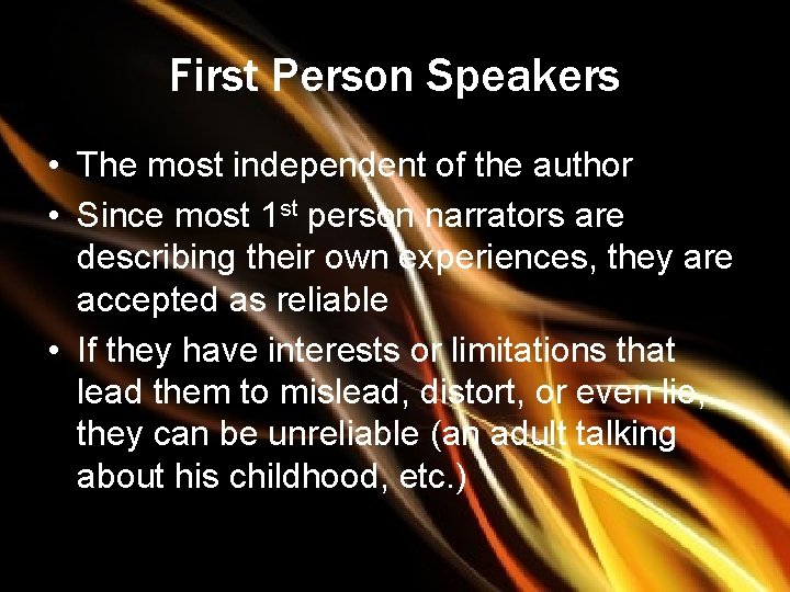 First Person Speakers • The most independent of the author • Since most 1